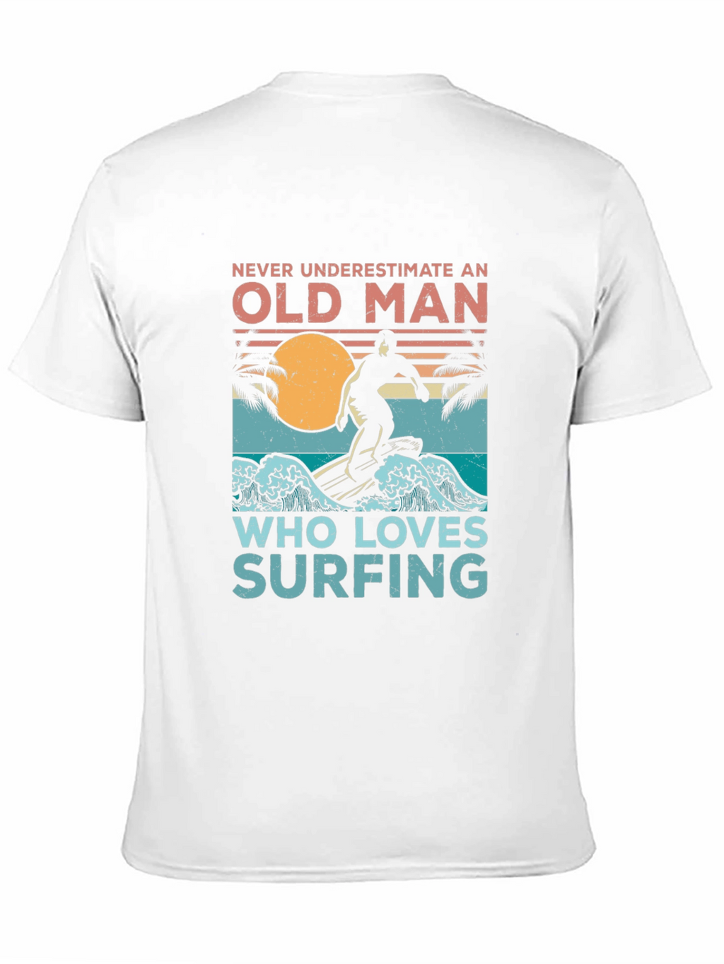 Old Man Surfing T-Shirt - Never Underestimate Surfing Tee
