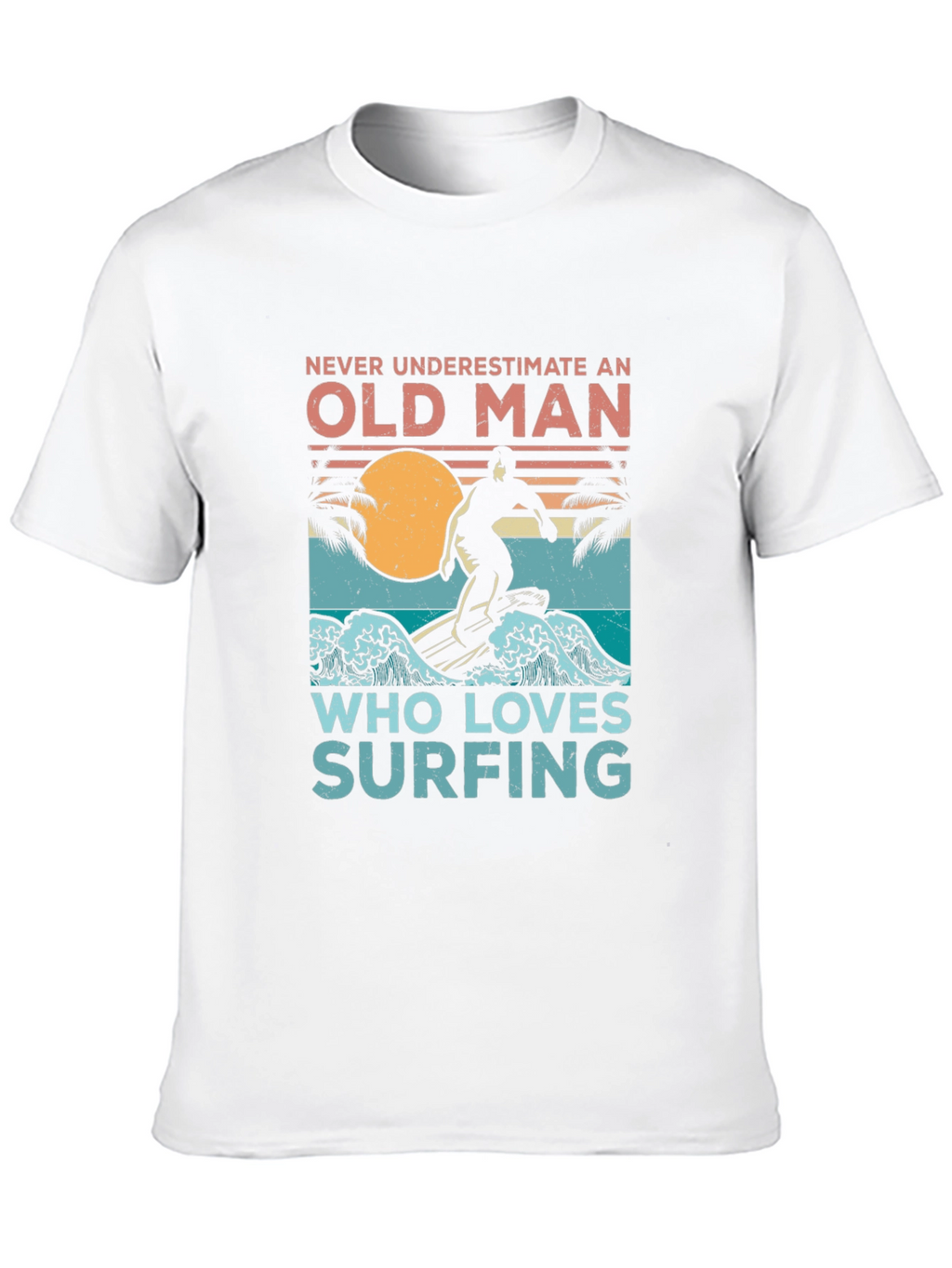 Old Man Surfing T-Shirt - Never Underestimate Surfing Tee