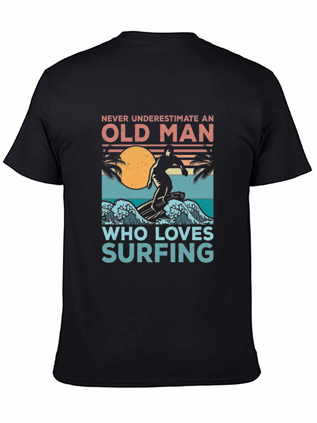 Old Man Surfing T-Shirt - Never Underestimate Surfing Tee