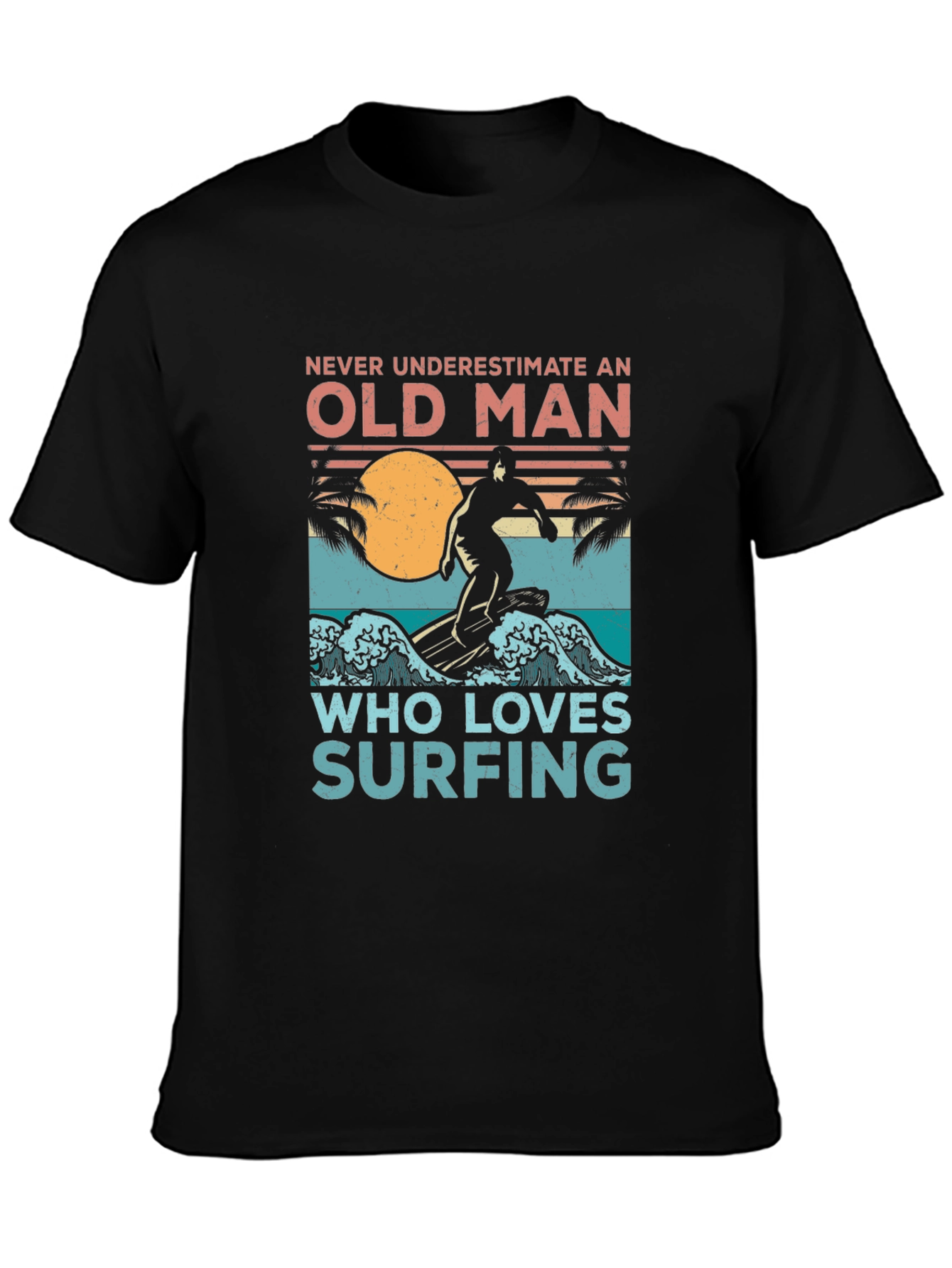 Old Man Surfing T-Shirt - Never Underestimate Surfing Tee