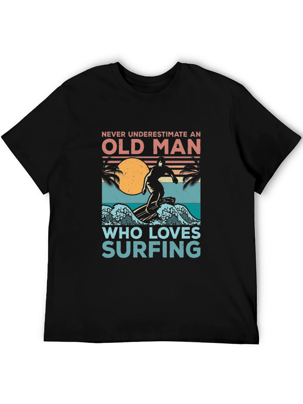 Old Man Surfing T-Shirt - Never Underestimate Surfing Tee
