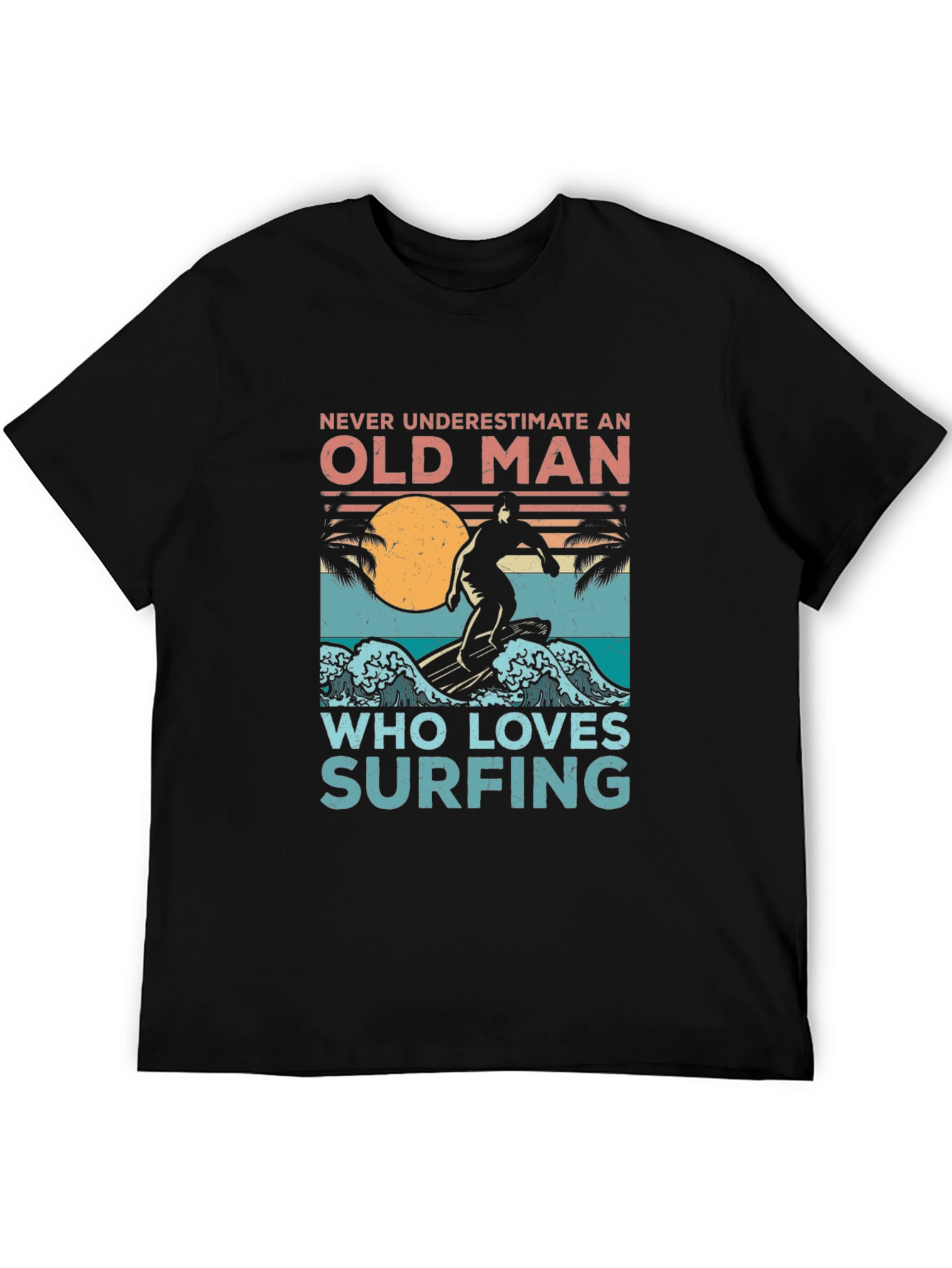 Old Man Surfing T-Shirt - Never Underestimate Surfing Tee