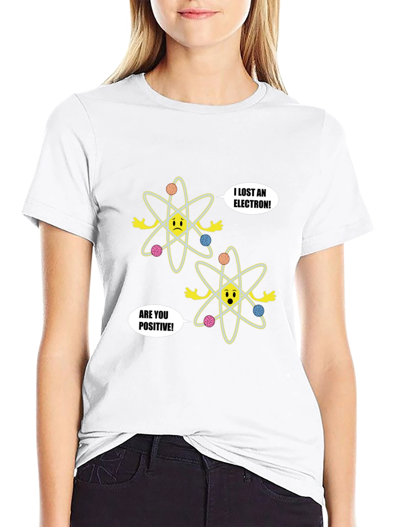 Funny Science T-Shirt - Lost Electron Are You Positive?