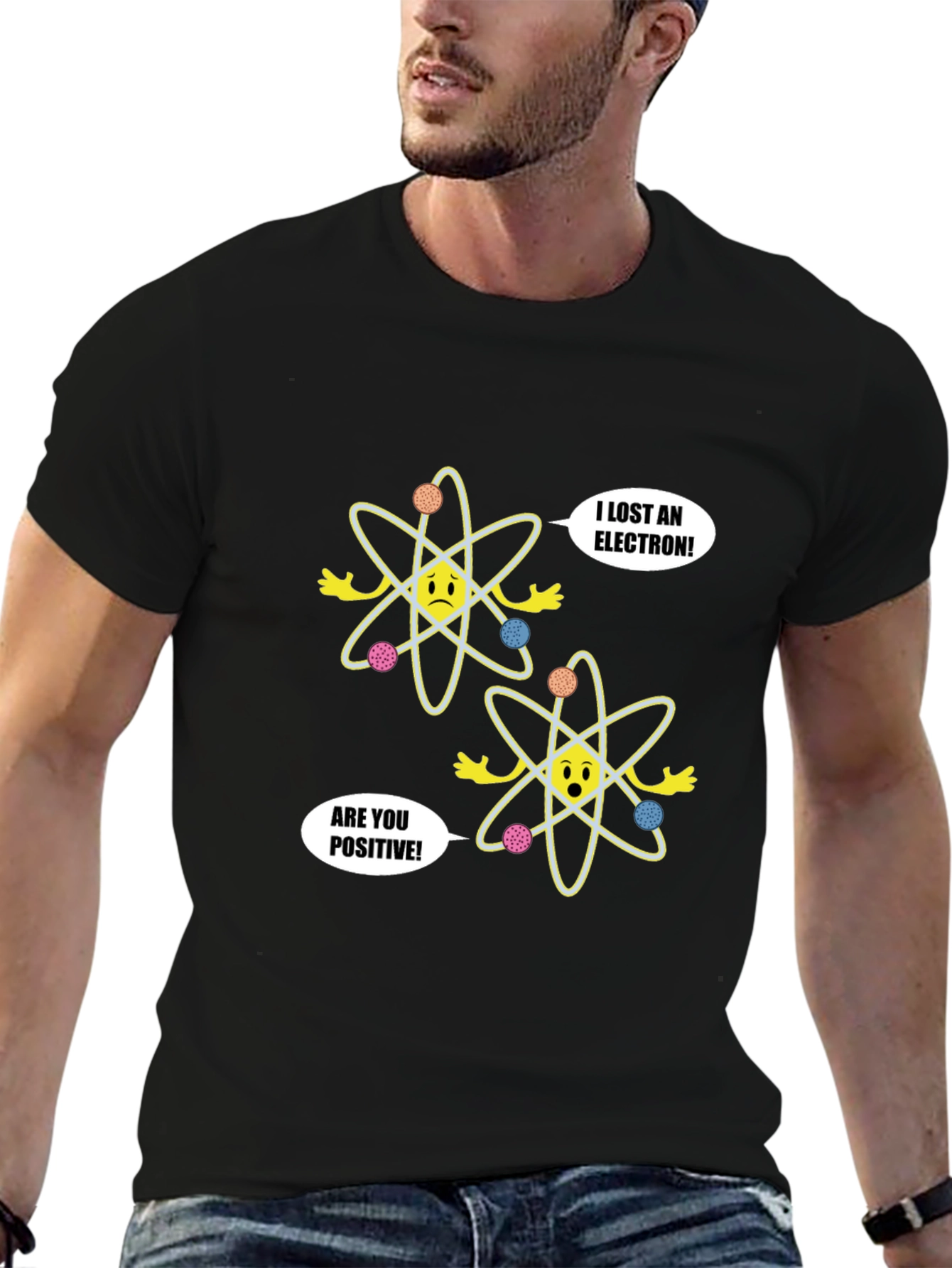 Funny Science T-Shirt - Lost Electron Are You Positive?