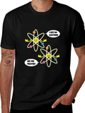 Funny Science T-Shirt - Lost Electron Are You Positive?