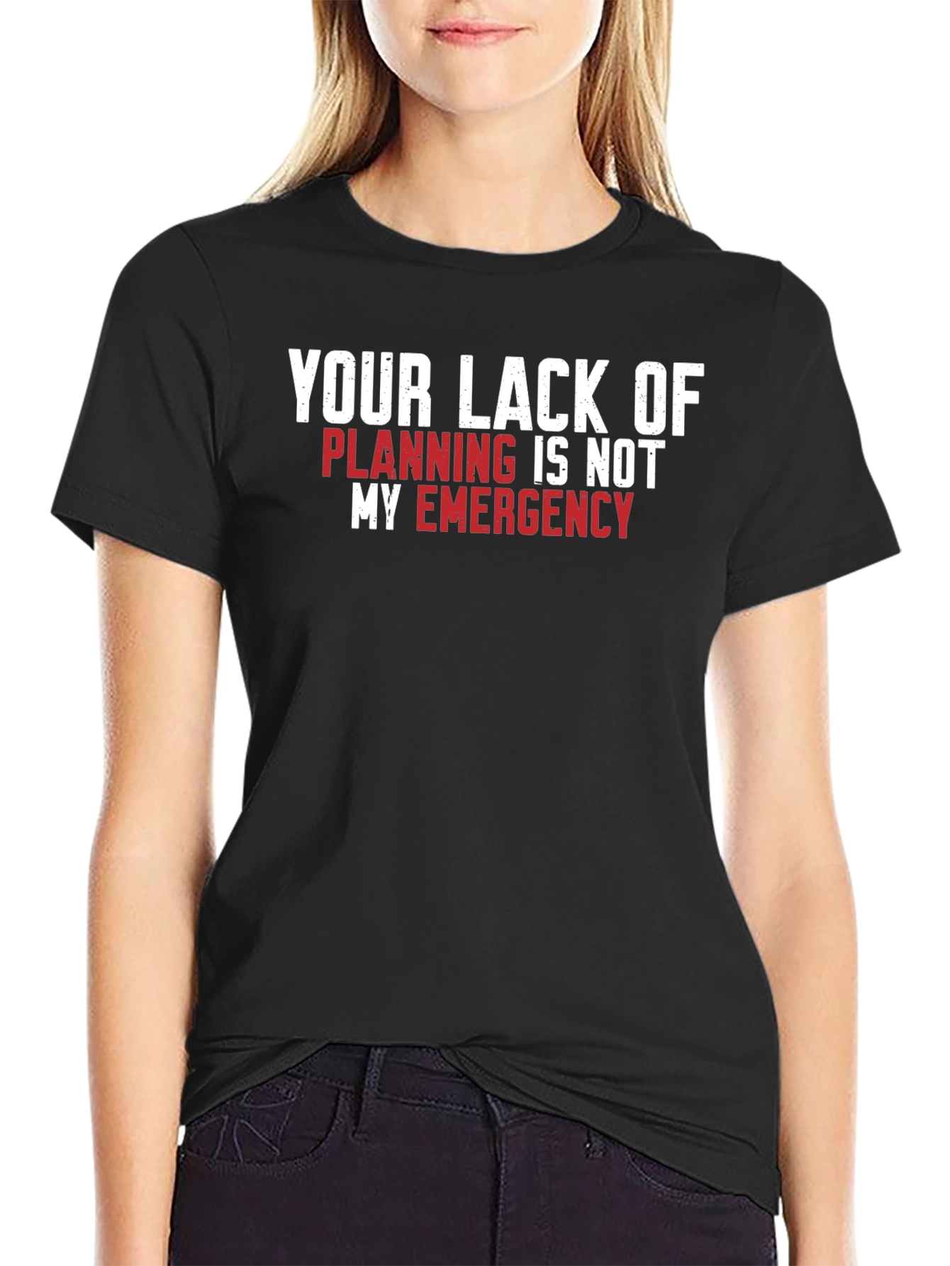 Your Lack of Planning T-Shirt