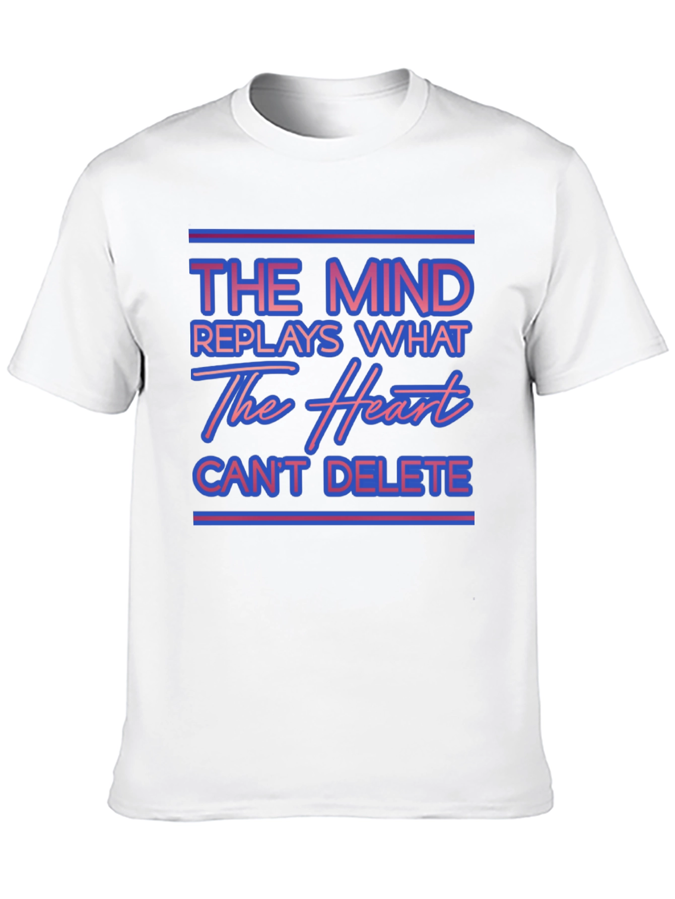 The Mind Replays What The Heart Cant Delete T-Shirt