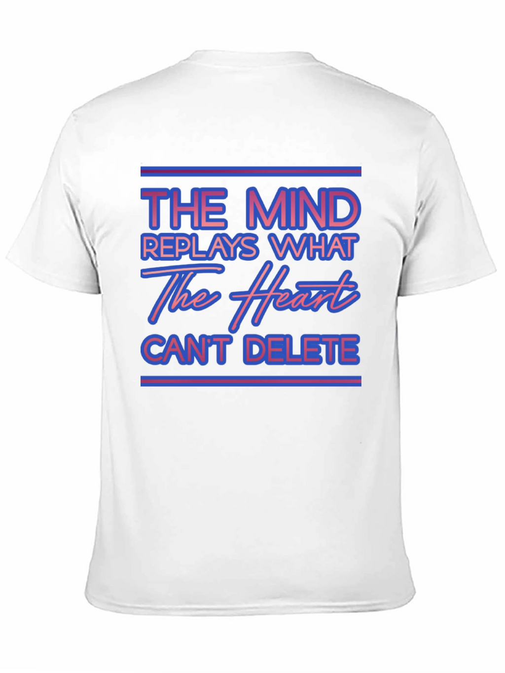 The Mind Replays What The Heart Cant Delete T-Shirt