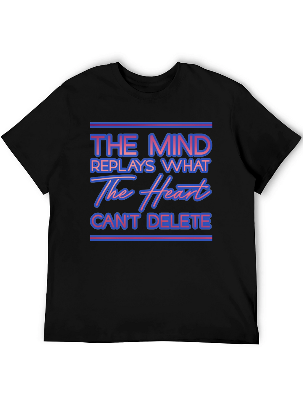 The Mind Replays What The Heart Cant Delete T-Shirt