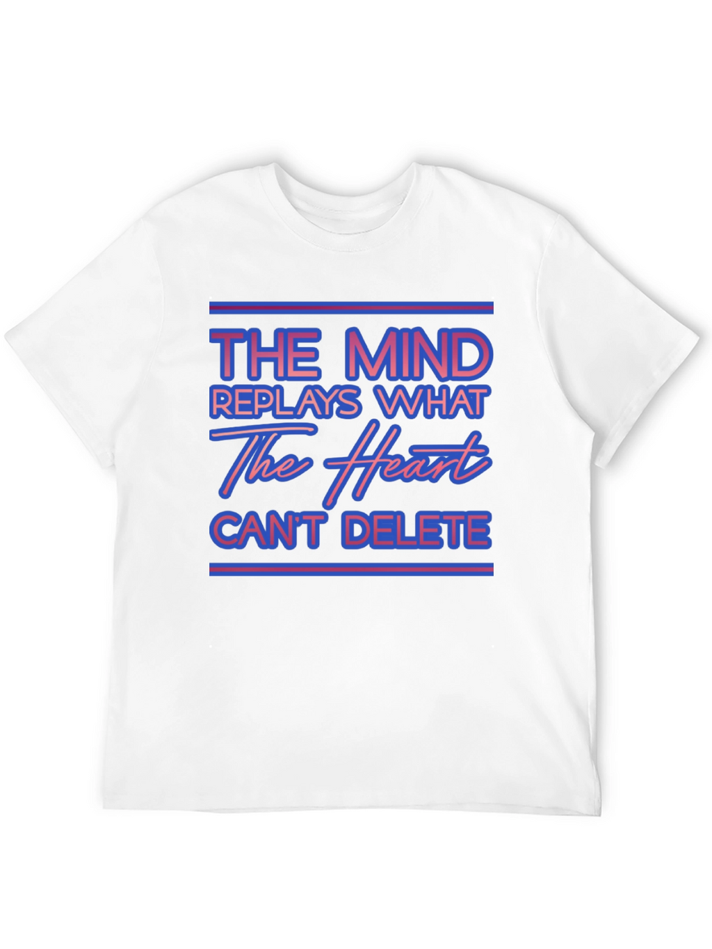 The Mind Replays What The Heart Cant Delete T-Shirt