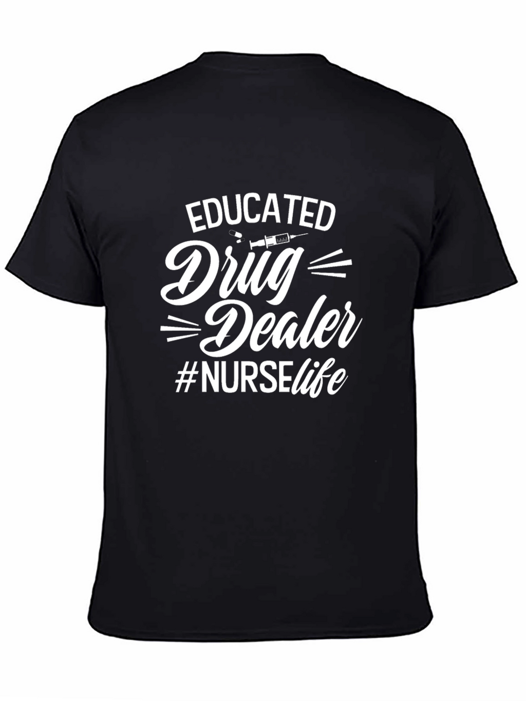 Educated Drug Dealer Nurse Life T-Shirt