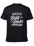 Educated Drug Dealer Nurse Life T-Shirt