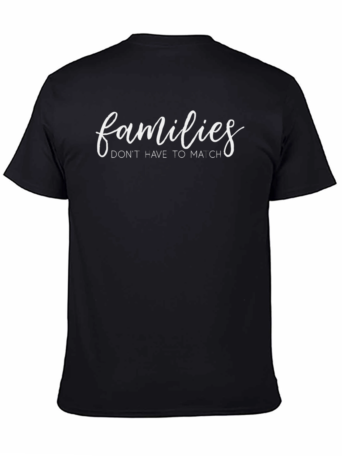 Families Dont Have To Match T-Shirt