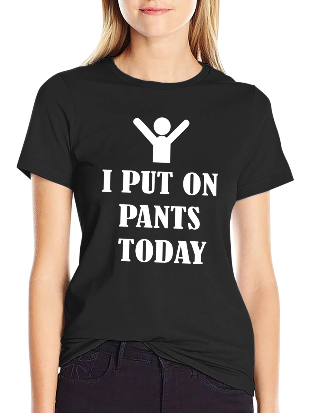 I Put On Pants Today - Funny T-Shirt