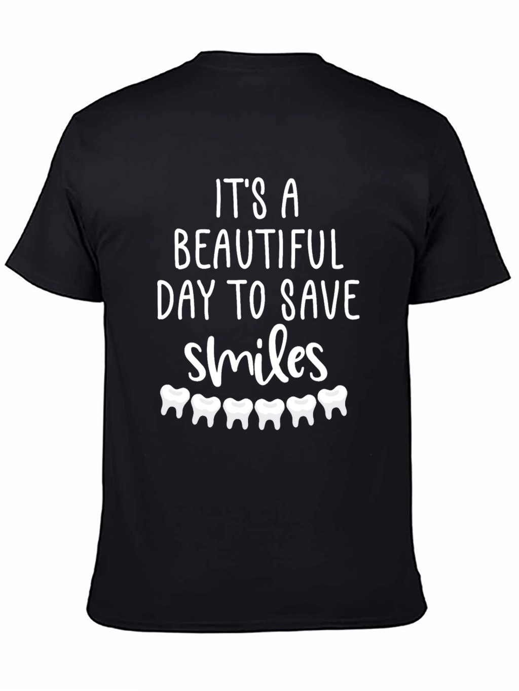 Dentist T-Shirt: Beautiful Day to Save Smiles