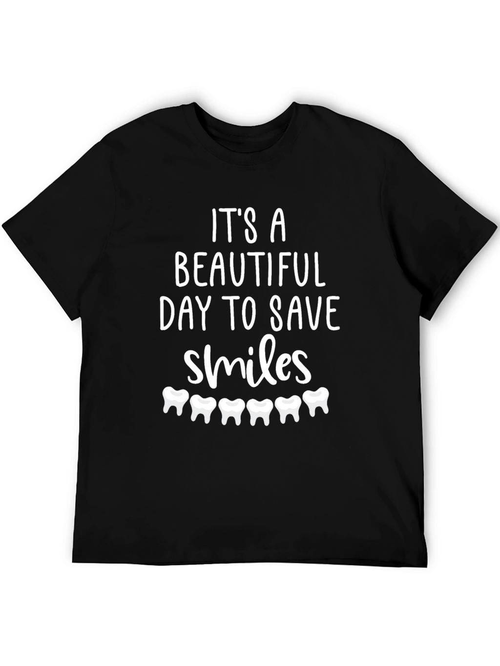 Dentist T-Shirt: Beautiful Day to Save Smiles