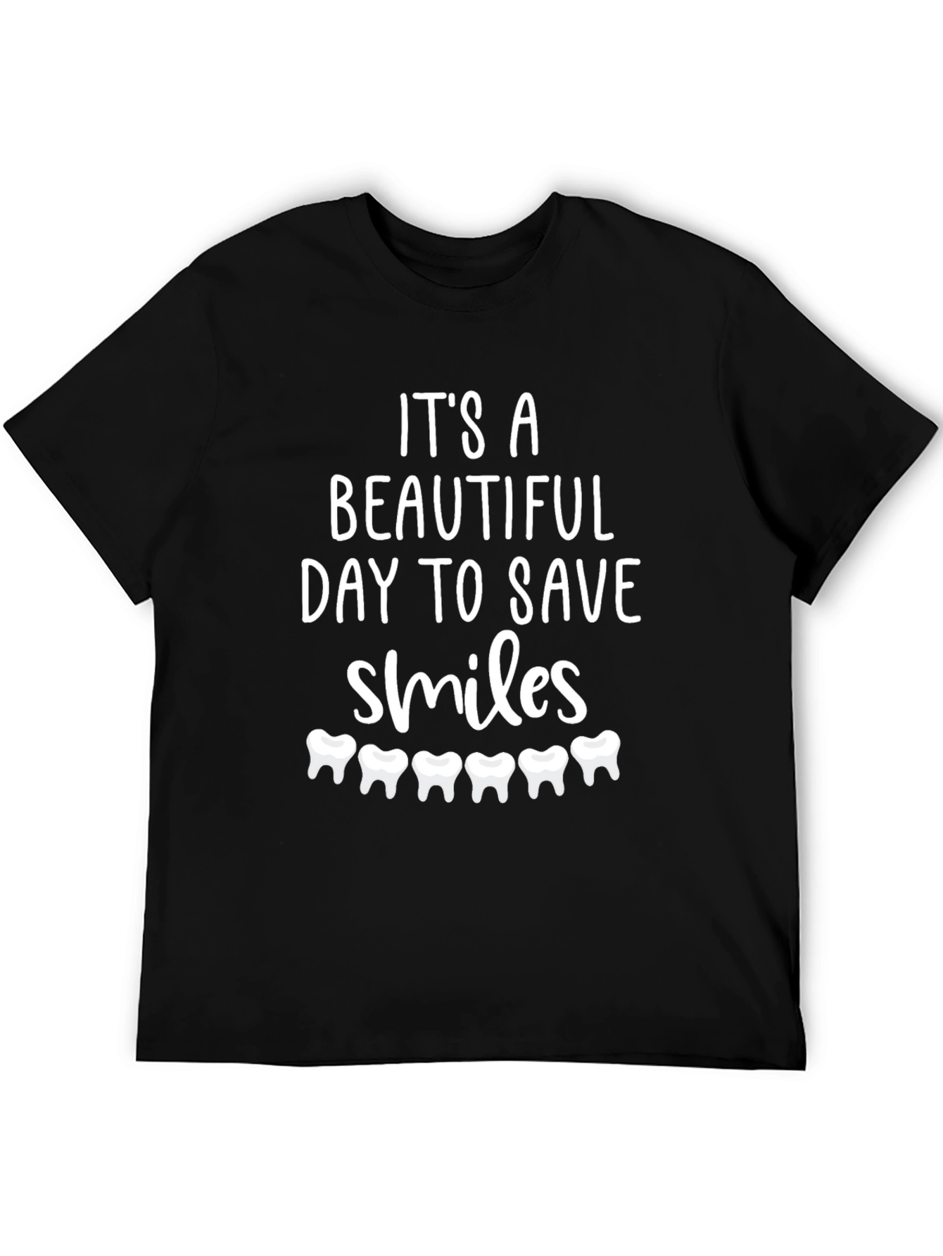 Dentist T-Shirt: Beautiful Day to Save Smiles