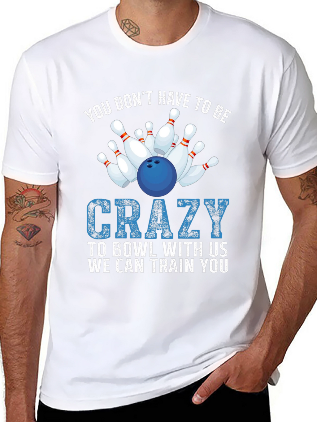 Bowling T-Shirt: You Dont Have to be Crazy!