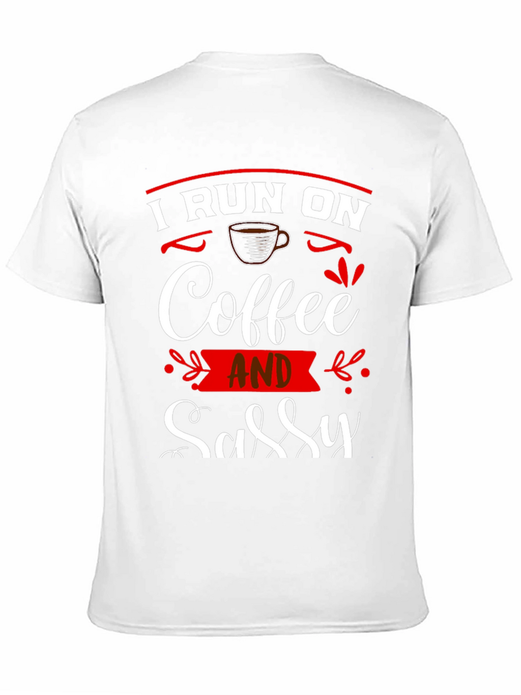 I Run On Coffee and Sassy T-Shirt
