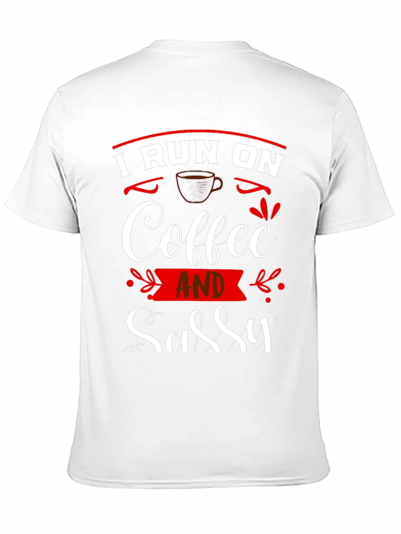 I Run On Coffee and Sassy T-Shirt
