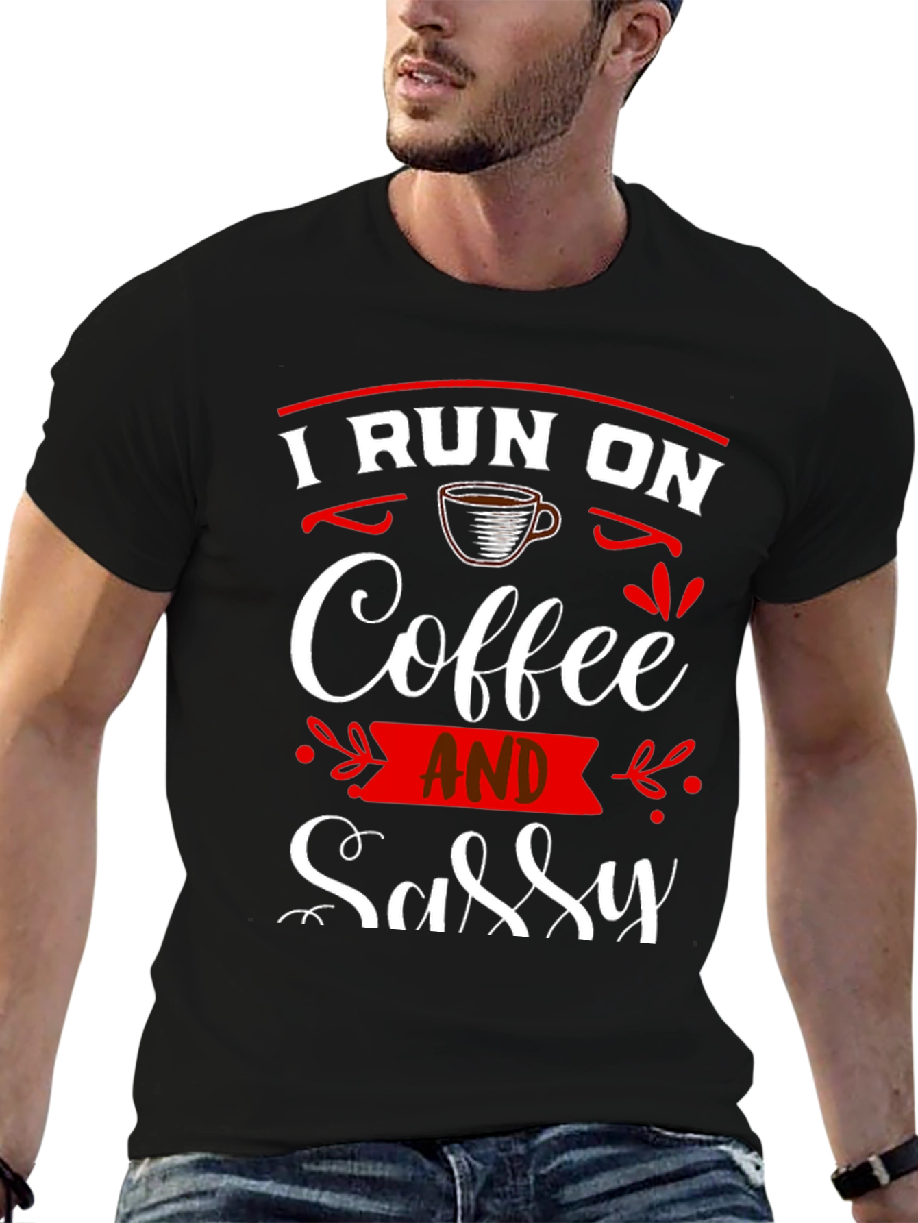 I Run On Coffee and Sassy T-Shirt