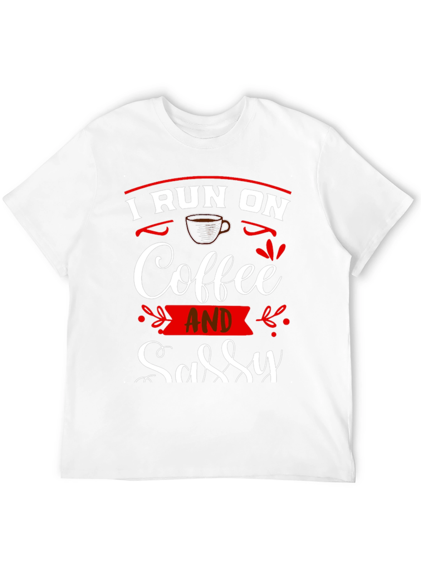 I Run On Coffee and Sassy T-Shirt
