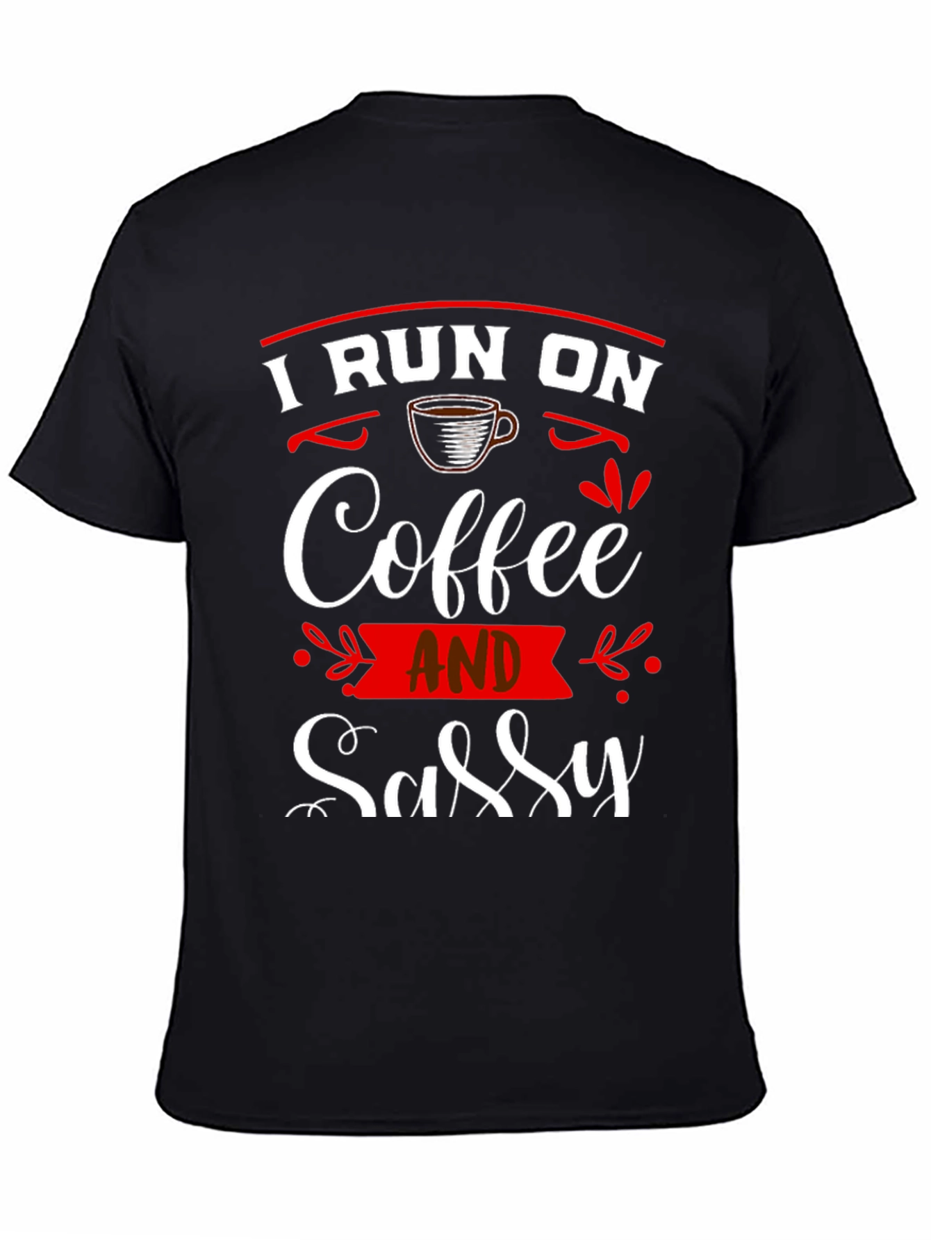 I Run On Coffee and Sassy T-Shirt