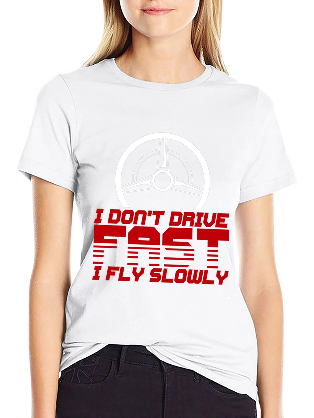 I Dont Drive Fast I Fly Slowly Graphic Tee