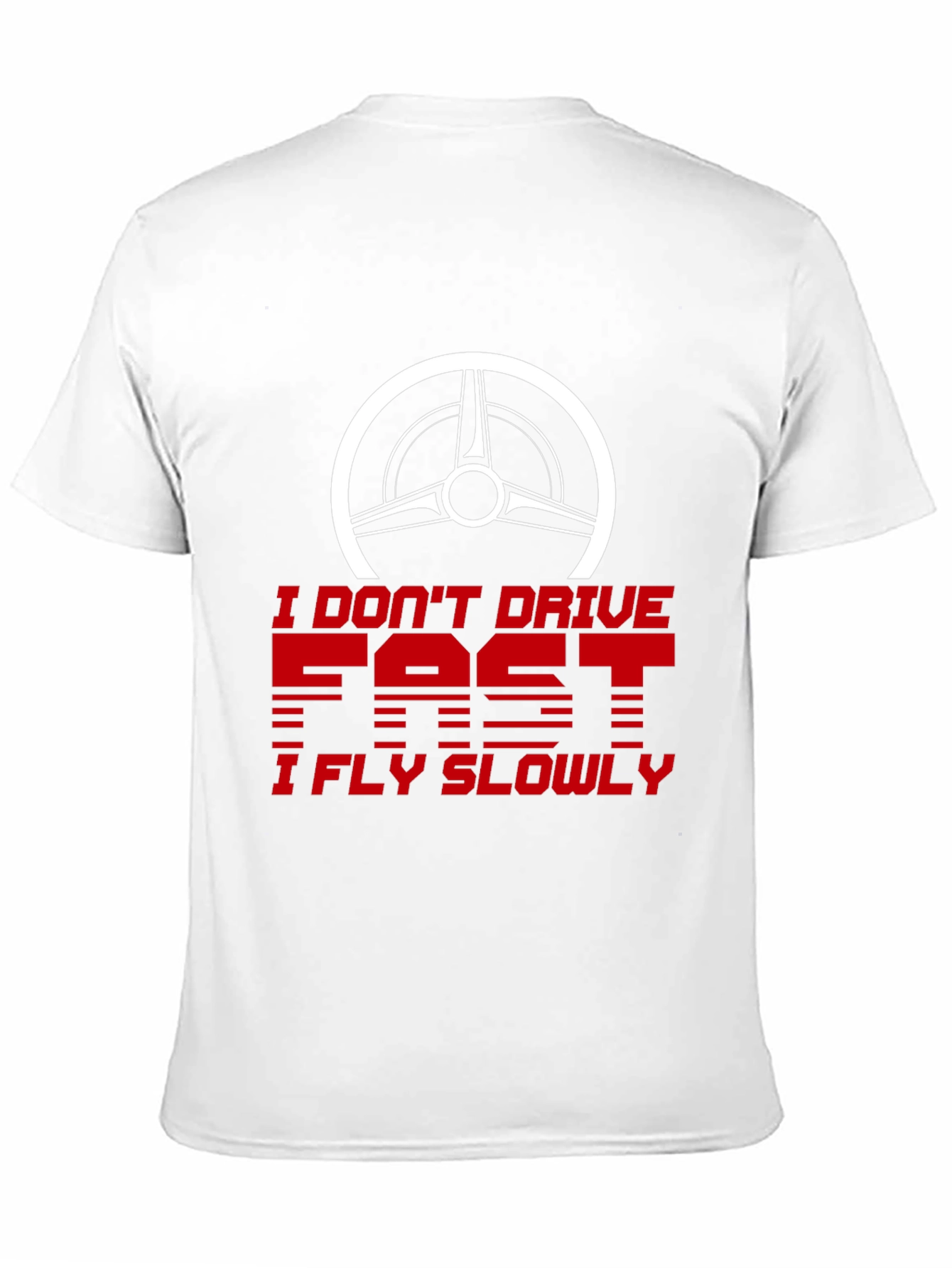 I Dont Drive Fast I Fly Slowly Graphic Tee