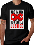 Too Many Cases Too Little Justice T-Shirt