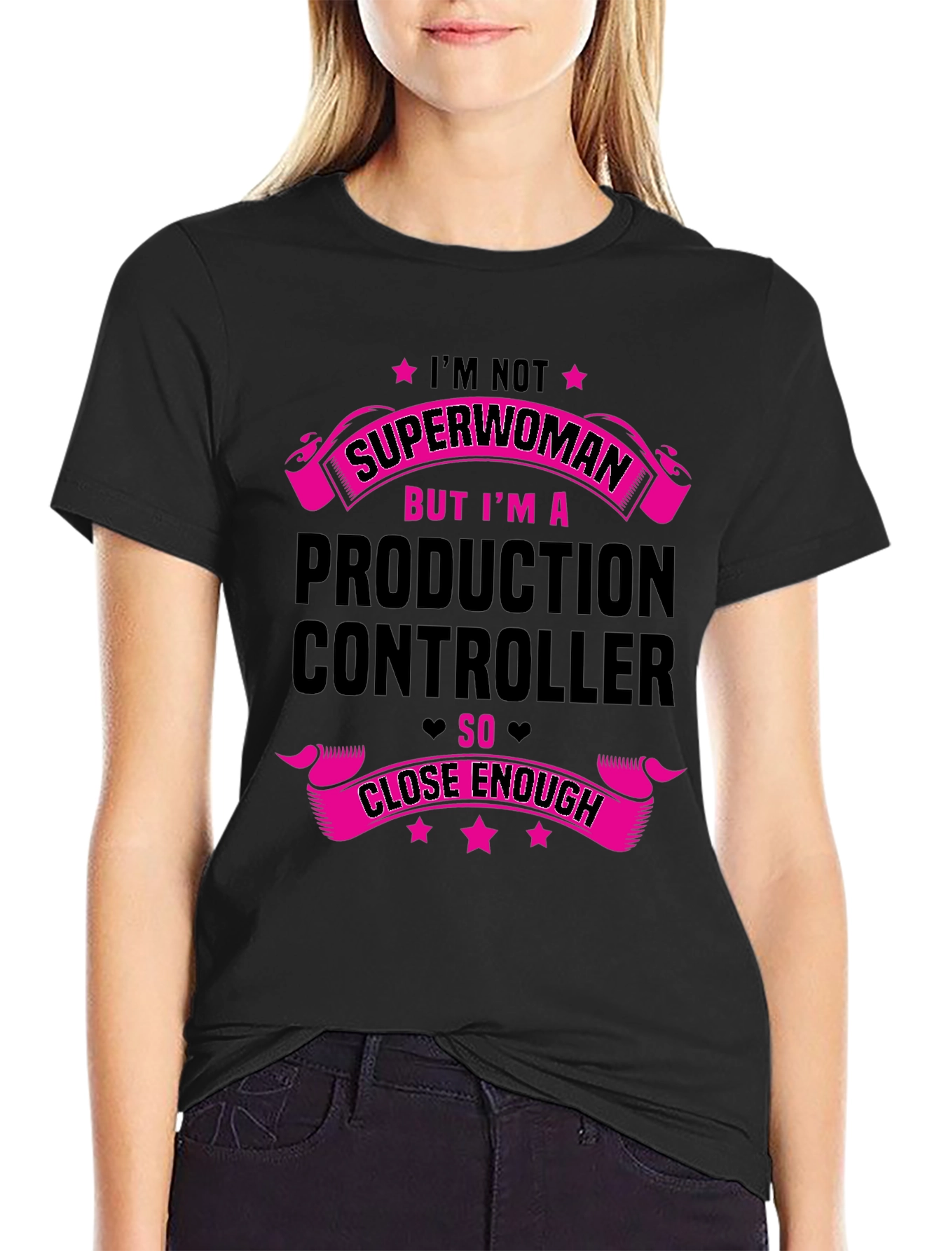 Production Controller T-Shirt - Superwoman Close Enough!