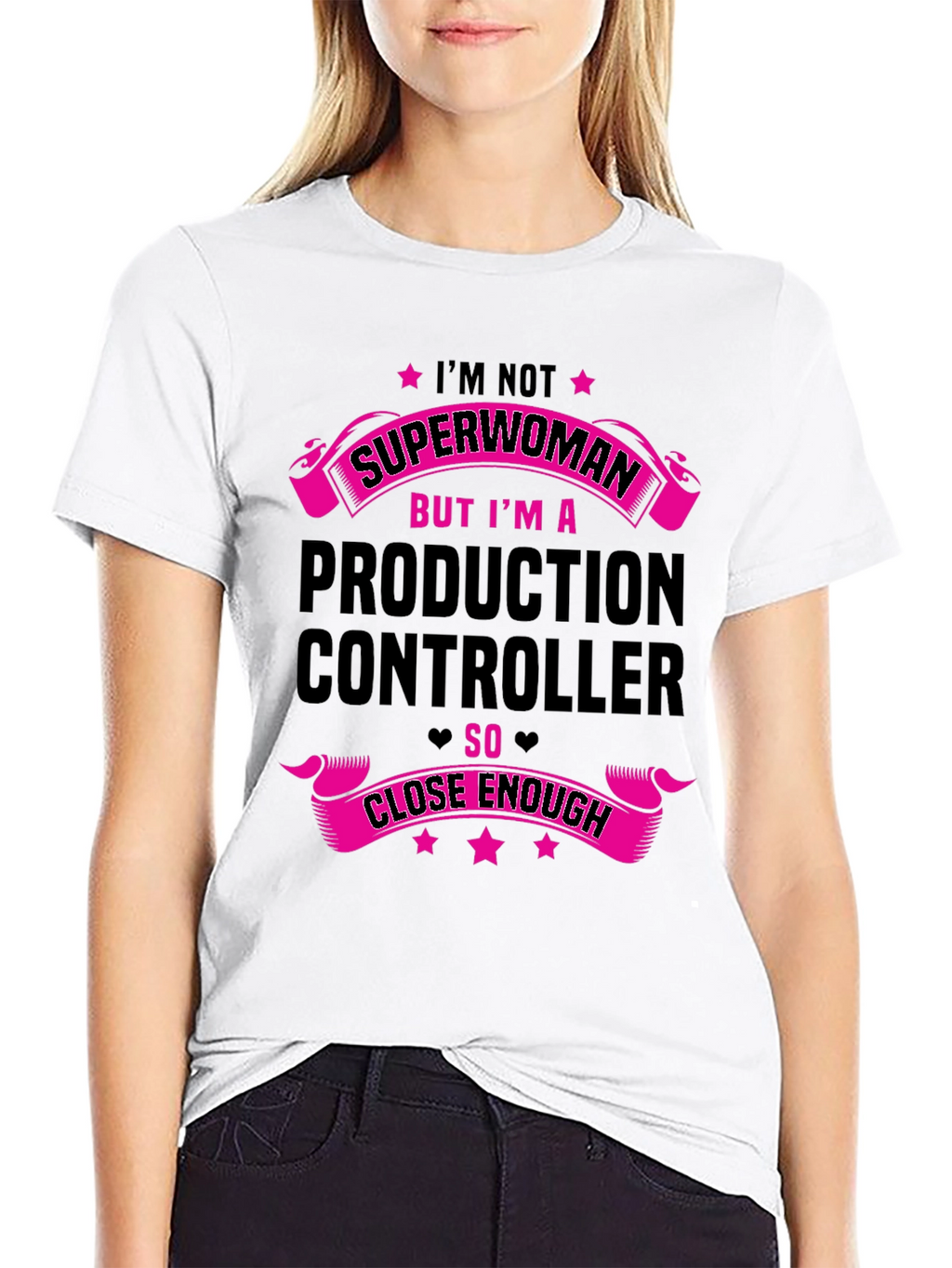 Production Controller T-Shirt - Superwoman Close Enough!