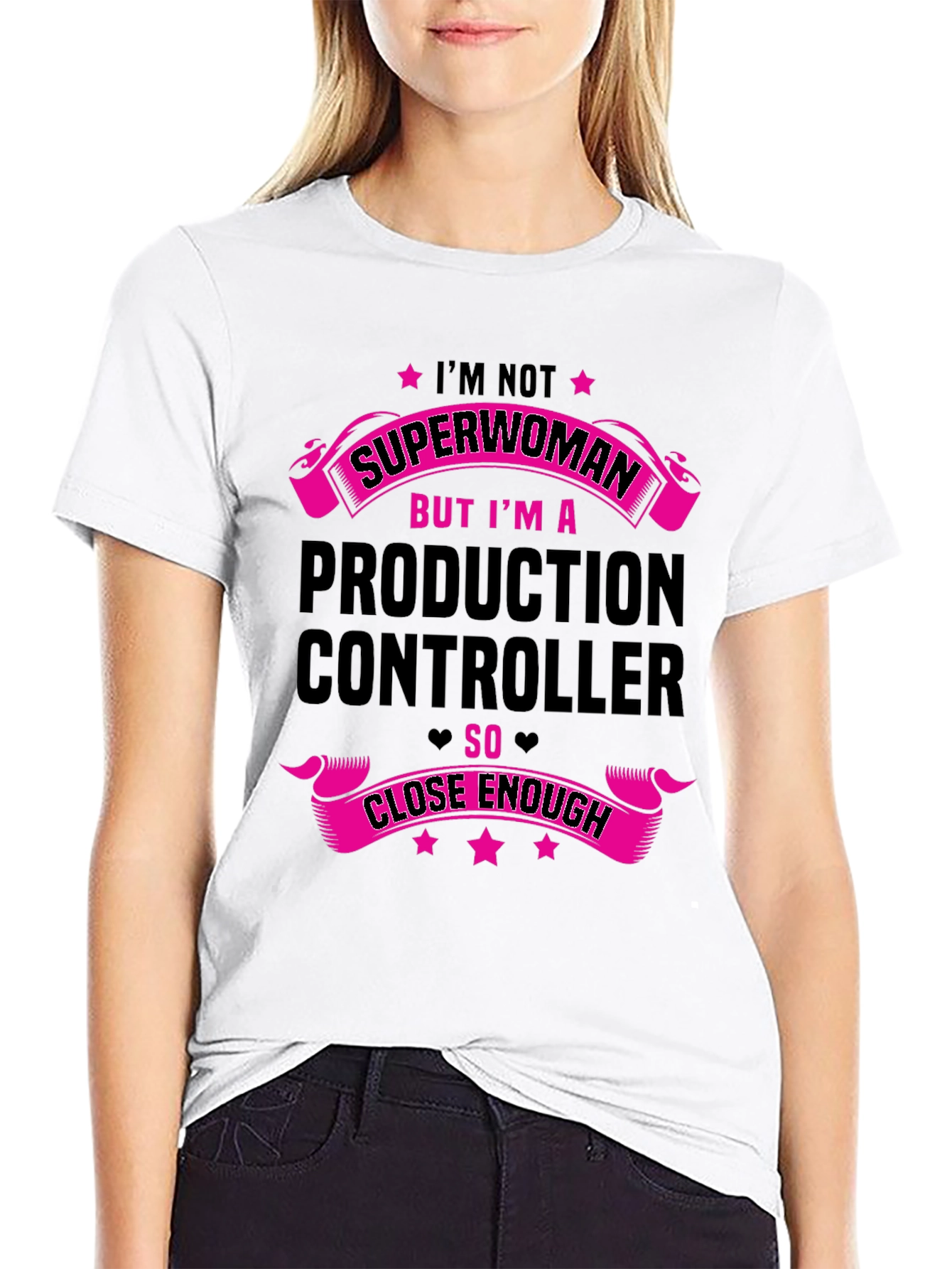 Production Controller T-Shirt - Superwoman Close Enough!