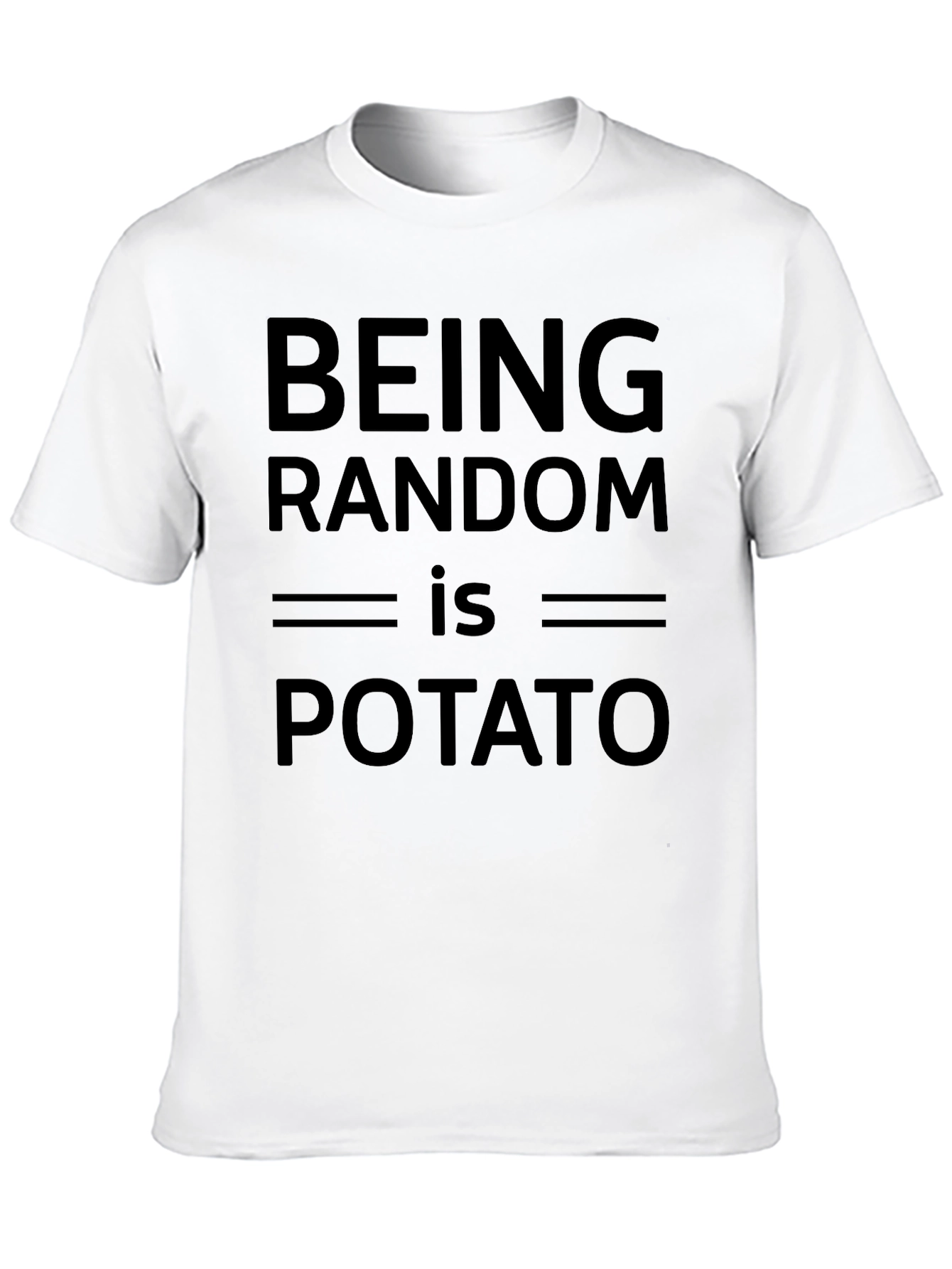 Being Random is Potato T-Shirt