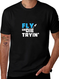 Fly or Die Tryin Graphic T-Shirt