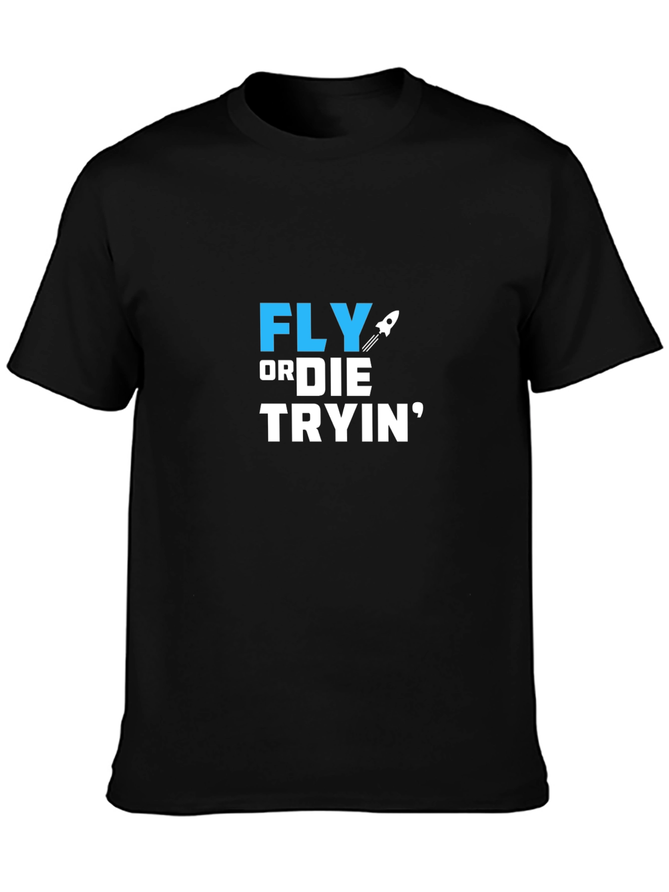 Fly or Die Tryin Graphic T-Shirt