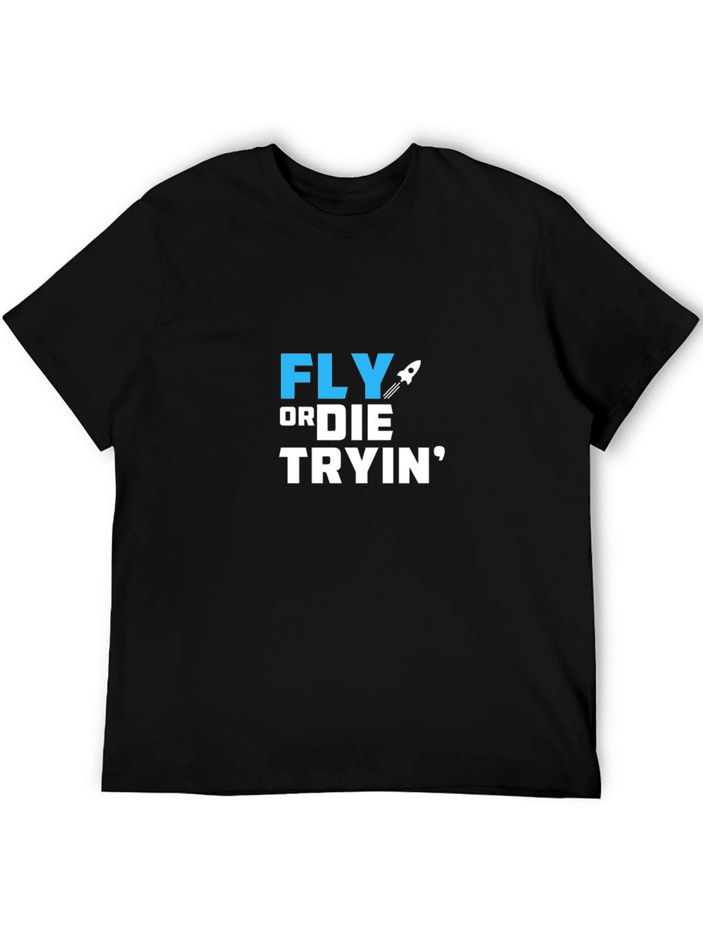 Fly or Die Tryin Graphic T-Shirt