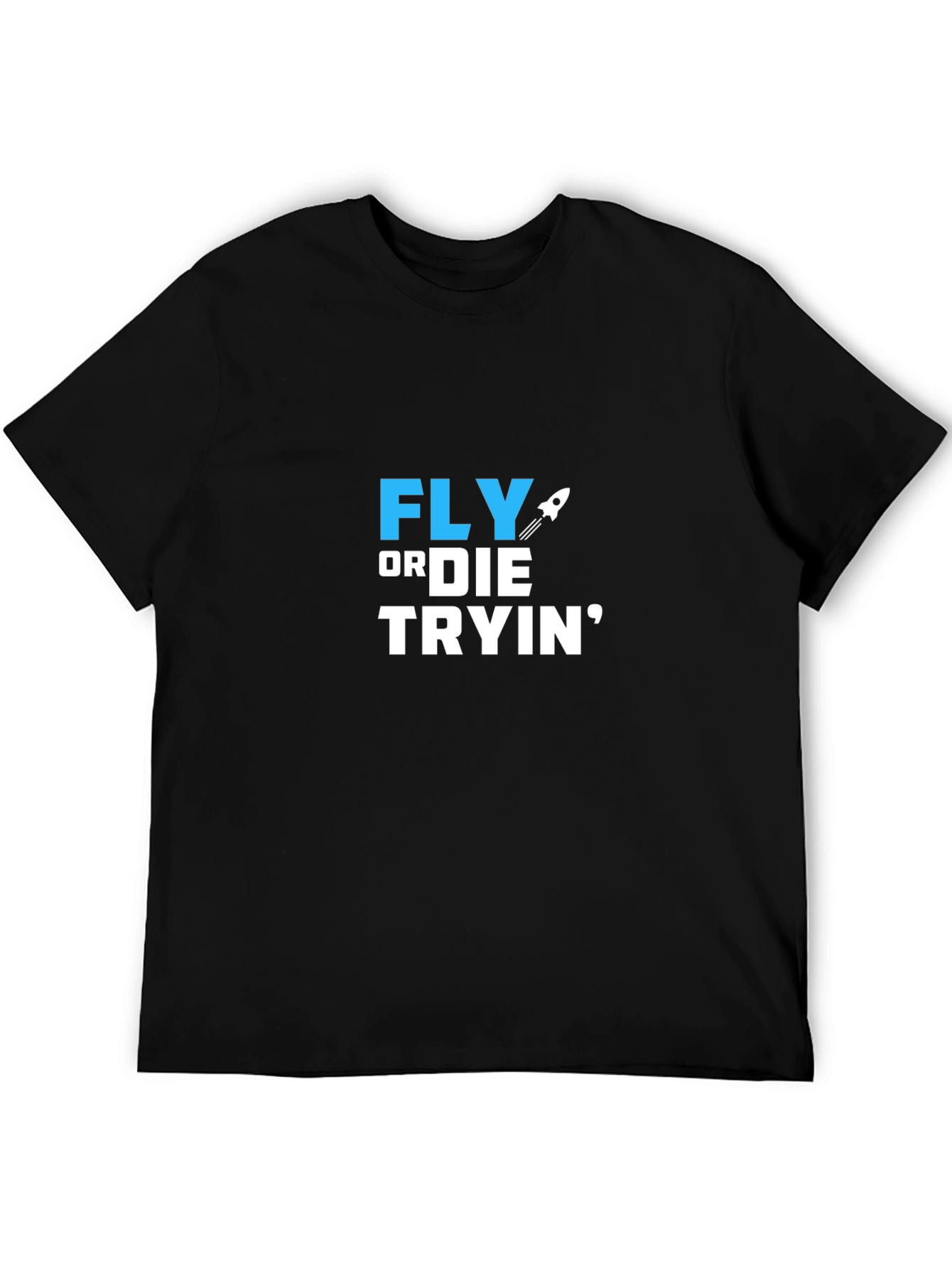Fly or Die Tryin Graphic T-Shirt