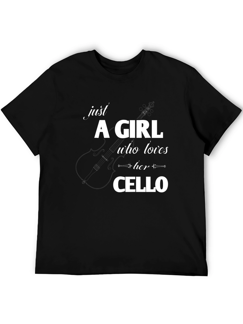Just A Girl Who Loves Her Cello T-Shirt