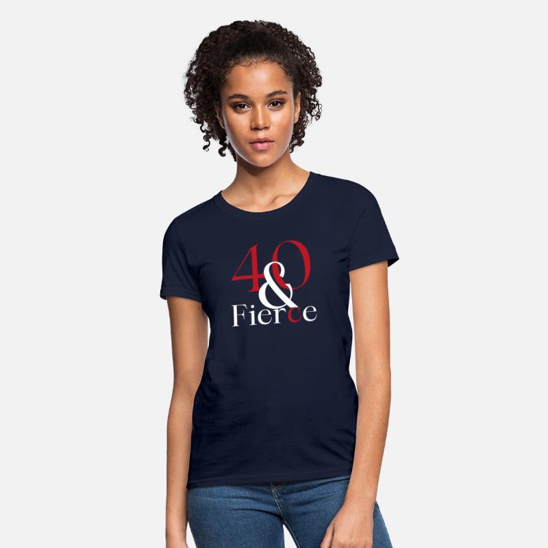 Forty and Fierce Female T-shirts