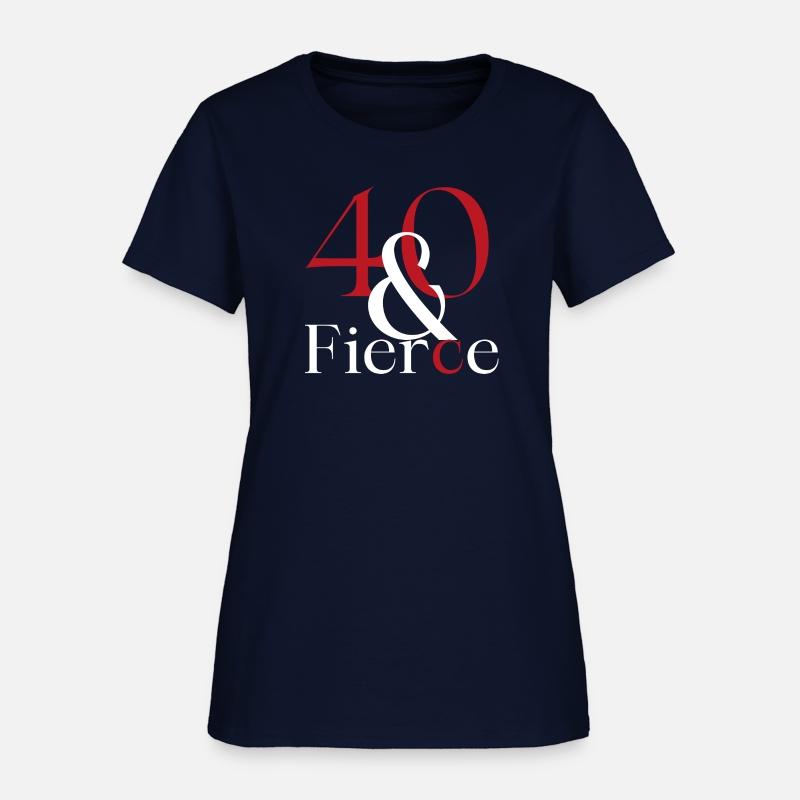 Forty and Fierce Female T-shirts