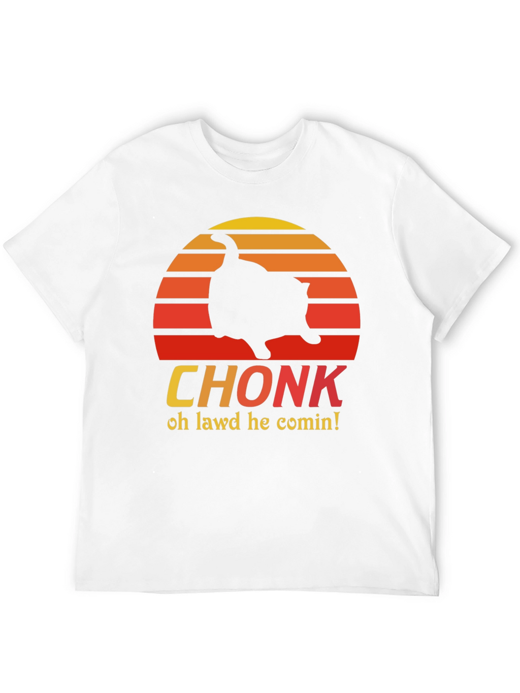 CHONK T-Shirt - Oh Lawd He Comin Black Tee