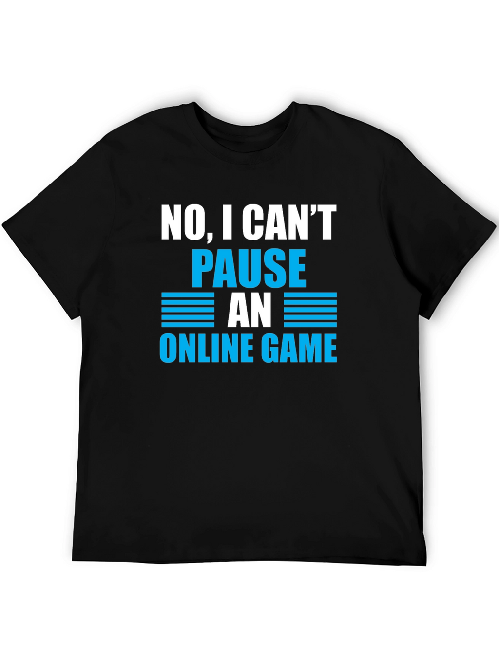Gamer Humor T-Shirt - Cant Pause Online Game
