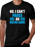 Gamer Humor T-Shirt - Cant Pause Online Game