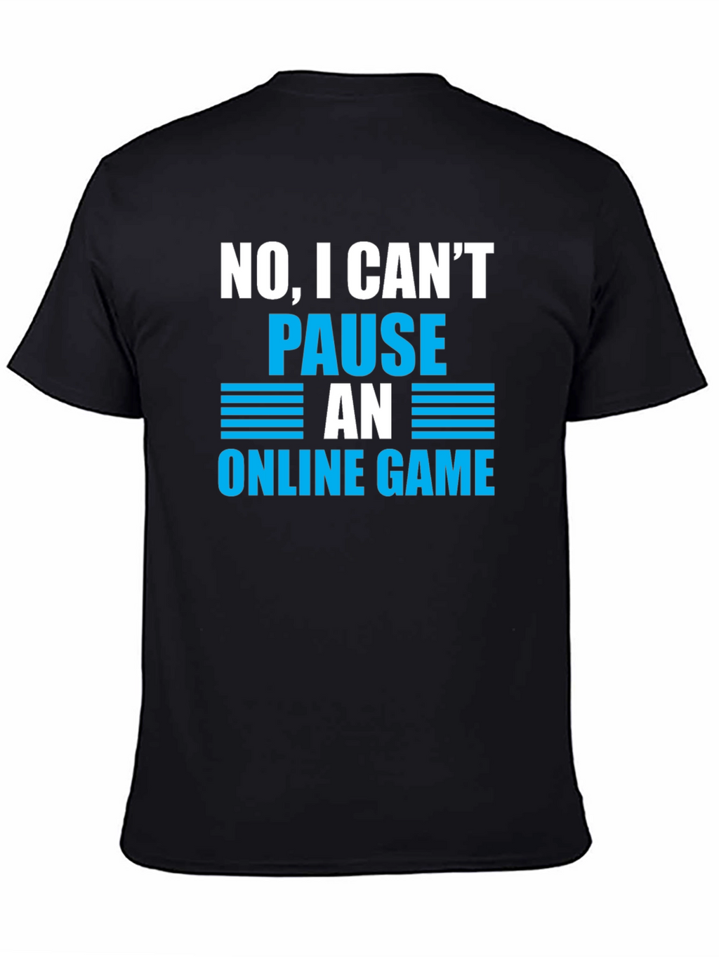 Gamer Humor T-Shirt - Cant Pause Online Game