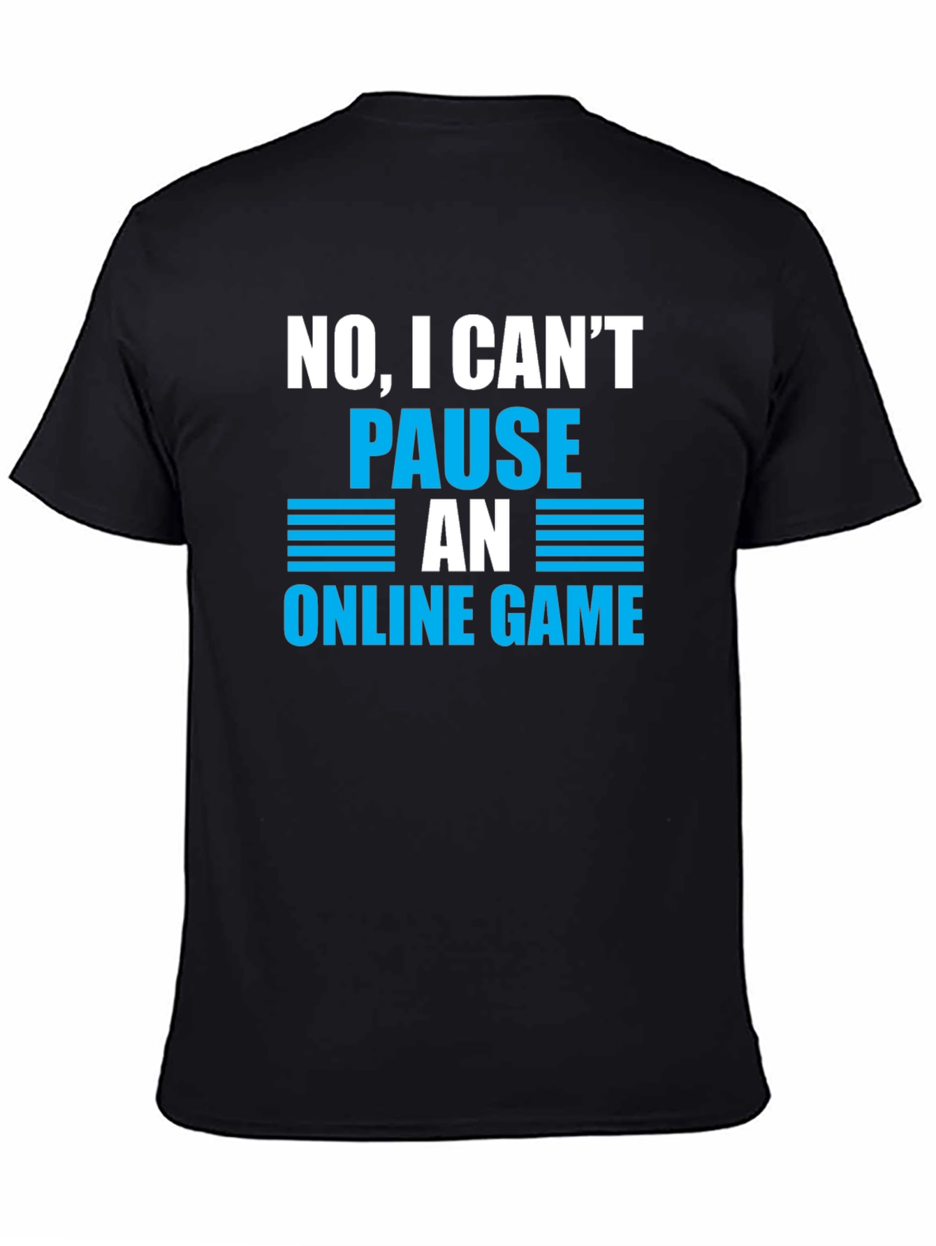 Gamer Humor T-Shirt - Cant Pause Online Game