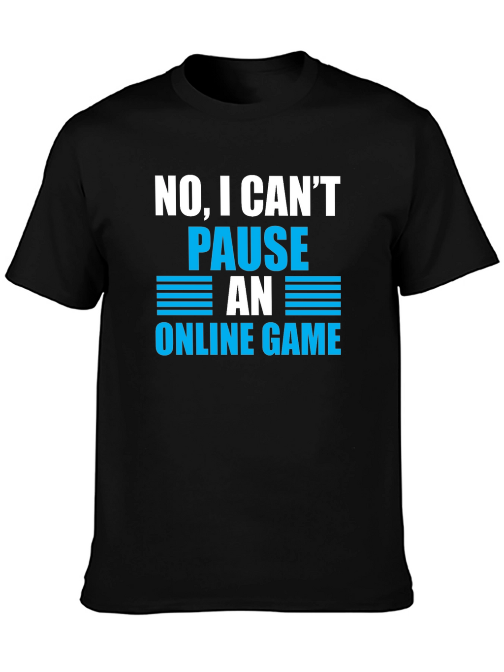 Gamer Humor T-Shirt - Cant Pause Online Game