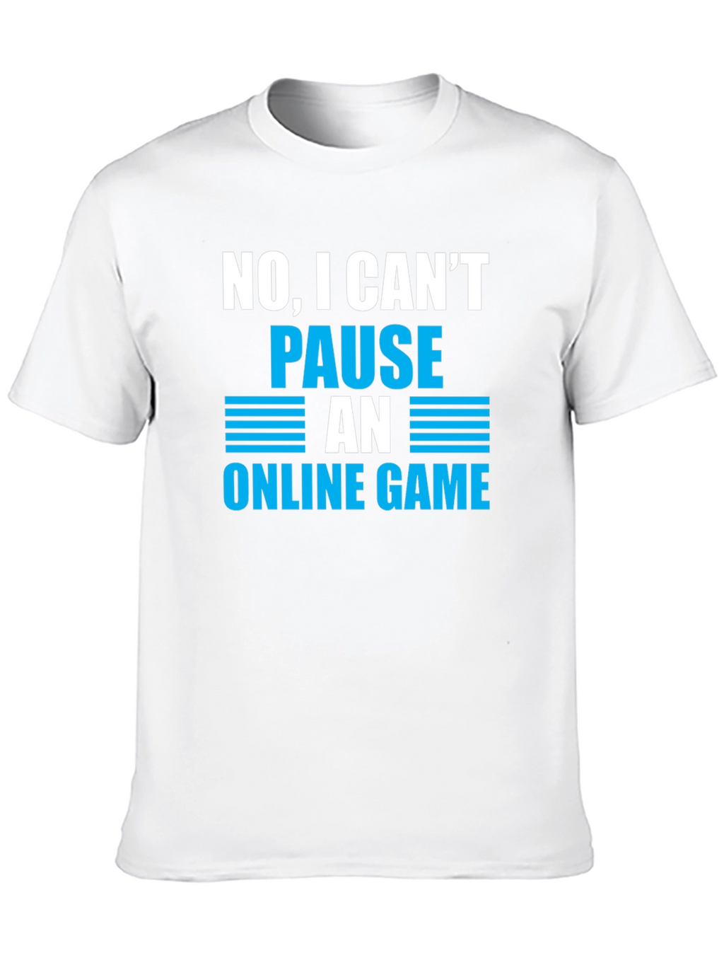 Gamer Humor T-Shirt - Cant Pause Online Game