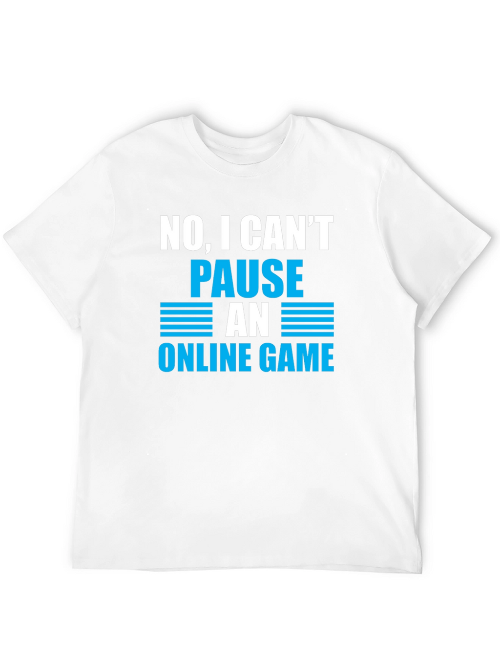 Gamer Humor T-Shirt - Cant Pause Online Game