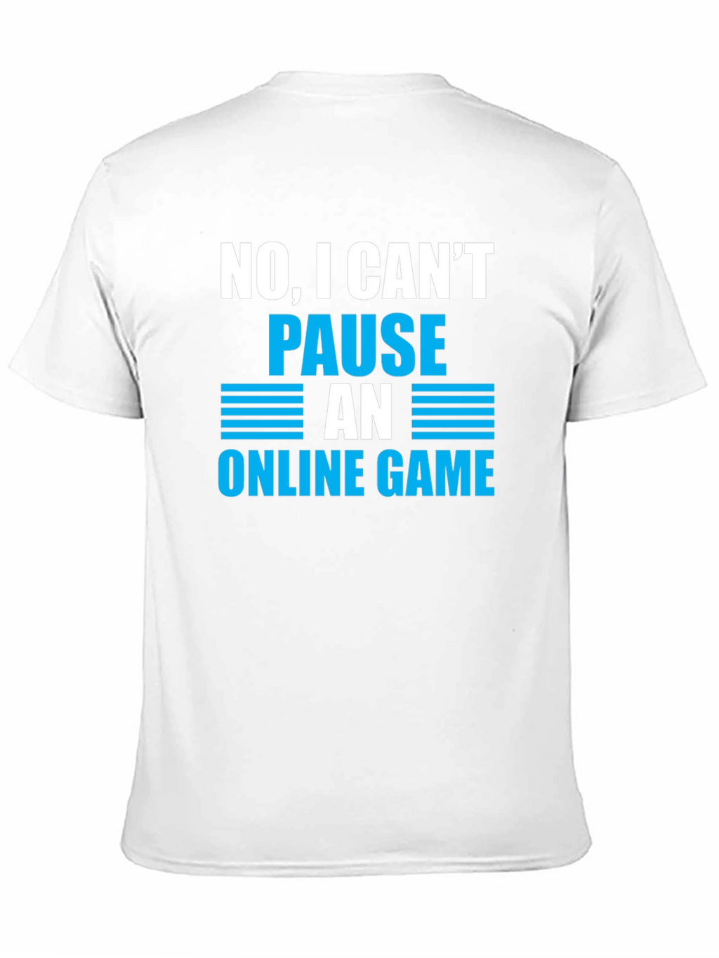 Gamer Humor T-Shirt - Cant Pause Online Game